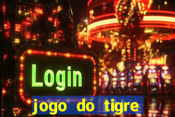 jogo do tigre deposito minimo 1 real